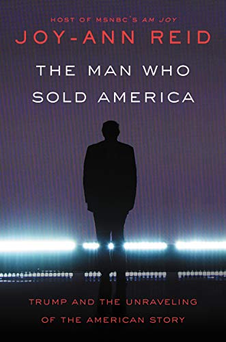 Stock image for The Man Who Sold America: Trump and the Unraveling of the American Story for sale by SecondSale