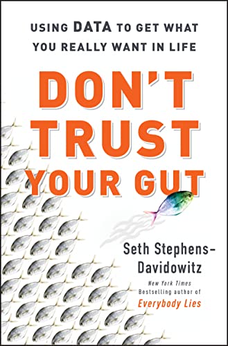 Imagen de archivo de Dont Trust Your Gut: Using Data to Get What You Really Want in Life a la venta por Bulk Book Warehouse