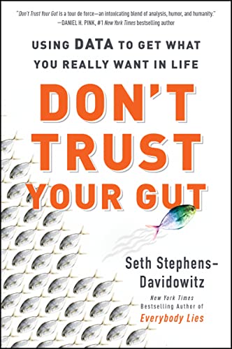 9780062880925: Don't Trust Your Gut: Using Data to Get What You Really Want in Life