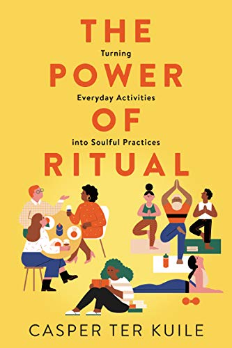 Stock image for The Power of Ritual: Turning Everyday Activities into Soulful Practices for sale by Goodwill of Colorado