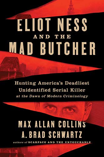 Beispielbild fr Eliot Ness and the Mad Butcher: Hunting America's Deadliest Unidentified Serial Killer at the Dawn of Modern Criminology zum Verkauf von SecondSale