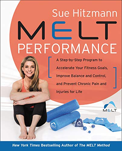 Stock image for MELT Performance: A Step-by-Step Program to Accelerate Your Fitness Goals, Improve Balance and Control, and Prevent Chronic Pain and Injuries for Life for sale by Goodwill Books