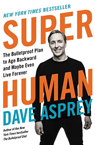 Stock image for Super Human: The Bulletproof Plan to Age Backward and Maybe Even Live Forever (Bulletproof, 5) for sale by Reliant Bookstore