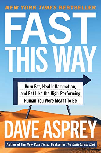 Stock image for Fast This Way: Burn Fat, Heal Inflammation, and Eat Like the High-Performing Human You Were Meant to Be (Bulletproof, 6) for sale by Goodwill Books