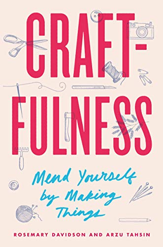 Beispielbild fr Craftfulness : Mend Yourself by Making Things zum Verkauf von Better World Books