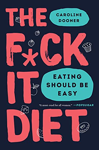 Stock image for The F*ck It Diet: Eating Should Be Easy for sale by ThriftBooks-Phoenix