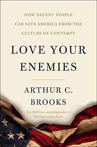 Beispielbild fr Love Your Enemies: How Decent People Can Save America from the Culture of Contempt zum Verkauf von Goodwill of Colorado