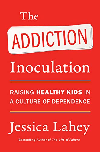 Stock image for The Addiction Inoculation: Raising Healthy Kids in a Culture of Dependence for sale by Reliant Bookstore