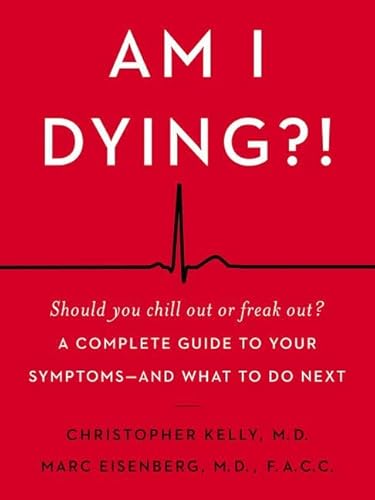 Stock image for Am I Dying?!: A Complete Guide to Your Symptoms--and What to Do Next for sale by My Dead Aunt's Books
