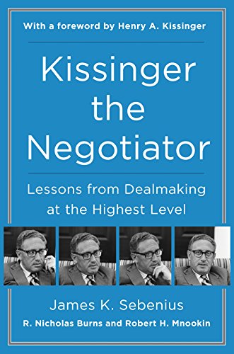 Stock image for Kissinger the Negotiator: Lessons from Dealmaking at the Highest Level [Paperback] [Jan 01, 2018] James K. Sebenius; R. Nicholas Burns; Robert H. Mnookin and Henry Kissinger for sale by Red's Corner LLC