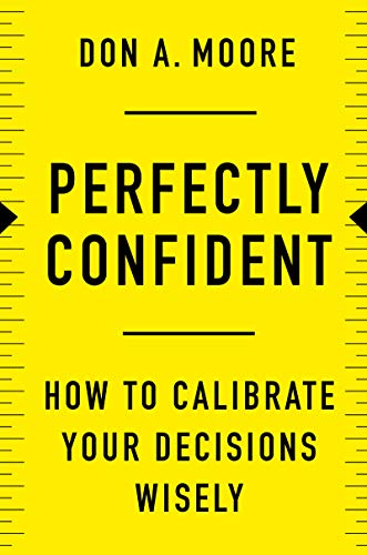 Beispielbild fr Perfectly Confident: How to Calibrate Your Decisions Wisely zum Verkauf von Wonder Book