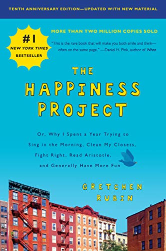 Imagen de archivo de The Happiness Project, Tenth Anniversary Edition: Or, Why I Spent a Year Trying to Sing in the Morning, Clean My Closets, Fight Right, Read Aristotle, and Generally Have More Fun a la venta por ZBK Books