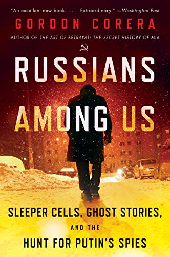 Stock image for Russians Among Us: Sleeper Cells, Ghost Stories, and the Hunt for Putins Spies for sale by Zoom Books Company