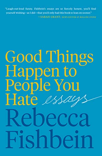 9780062889980: Good Things Happen to People You Hate: Essays