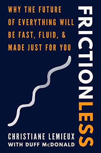 Beispielbild fr Frictionless: Why the Future of Everything Will Be Fast, Fluid, and Made Just for You zum Verkauf von Red's Corner LLC