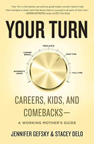 Imagen de archivo de Your Turn: Careers, Kids, and Comebacks--A Working Mother's Guide a la venta por SecondSale