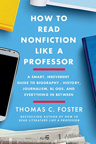Stock image for How to Read Nonfiction Like a Professor: A Smart, Irreverent Guide to Biography, History, Journalism, Blogs, and Everything in Between for sale by Dream Books Co.