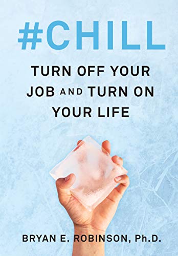 Imagen de archivo de Chill: Turn Off Your Job and Turn On Your Life a la venta por SecondSale