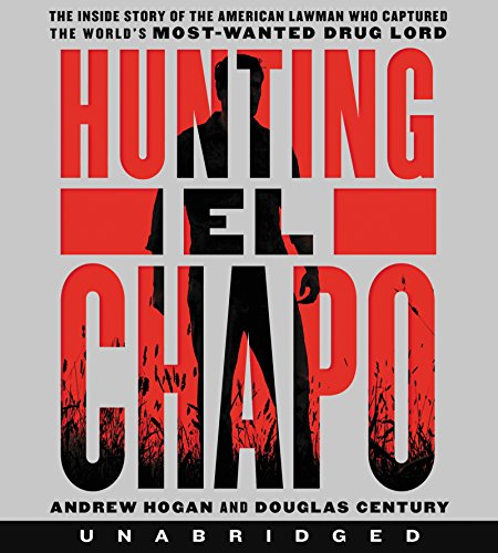 Stock image for Hunting El Chapo Low Price CD: The Inside Story of the American Lawman Who Captured the World's Most-Wanted Drug Lord for sale by HPB-Ruby