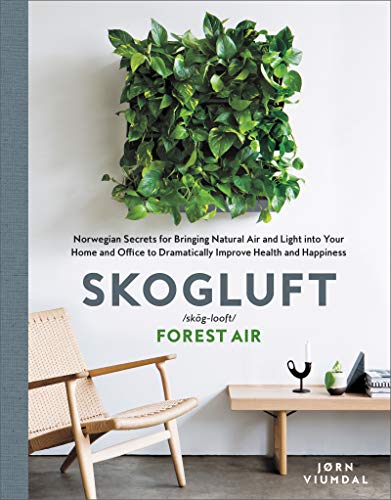 9780062896223: Skogluft: Norwegian Secrets for Bringing Natural Air and Light Into Your Home and Office to Dramatically Improve Health and Happ: Norwegian Secrets ... to Dramatically Improve Health and Happiness