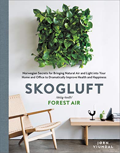 Stock image for Skogluft: Norwegian Secrets for Bringing Natural Air and Light into Your Home and Office to Dramatically Improve Health and Happiness for sale by SecondSale