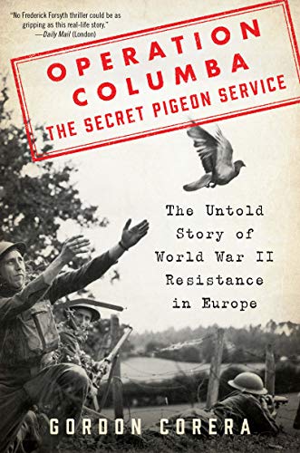 Imagen de archivo de Operation Columba--The Secret Pigeon Service: The Untold Story of World War II Resistance in Europe a la venta por ThriftBooks-Dallas