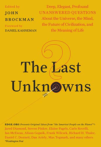 Imagen de archivo de The Last Unknowns: Deep, Elegant, Profound Unanswered Questions About the Universe, the Mind, the Future of Civilization, and the Meaning of Life a la venta por Dream Books Co.