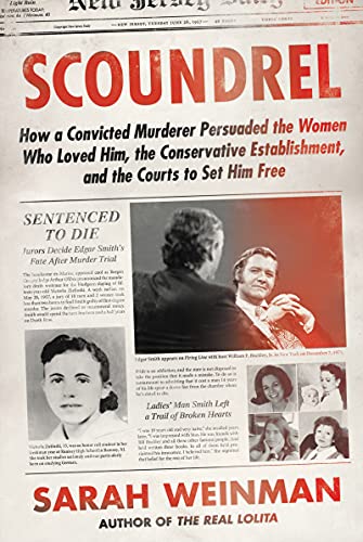 Beispielbild fr Scoundrel: How a Convicted Murderer Persuaded the Women Who Loved Him, the Conservative Establishment, and the Courts to Set Him Free zum Verkauf von Dream Books Co.