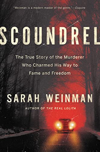 Beispielbild fr Scoundrel: The True Story of the Murderer Who Charmed His Way to Fame and Freedom zum Verkauf von ThriftBooks-Dallas