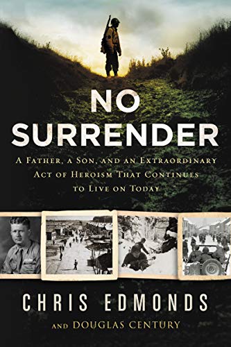 Imagen de archivo de No Surrender: A Father, a Son, and an Extraordinary Act of Heroism That Continues to Live on Today a la venta por ZBK Books