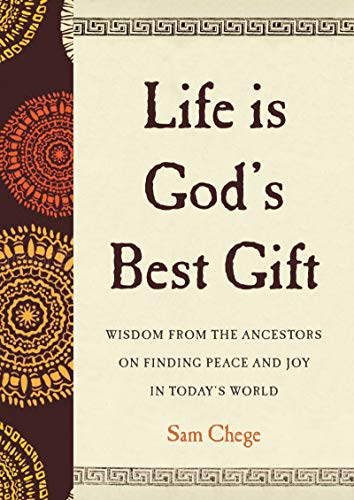 Imagen de archivo de Life Is God's Best Gift: Wisdom from the Ancestors on Finding Peace and Joy in Today's World a la venta por Wonder Book