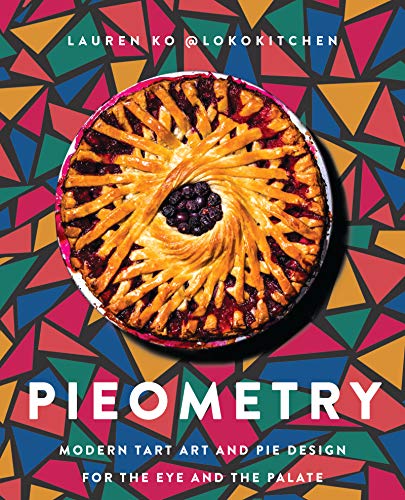 9780062911223: Pieometry: Modern Tart Art and Pie Design for the Eye and the Palate