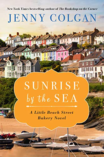 Stock image for Sunrise by the Sea: A Little Beach Street Bakery Novel for sale by Jenson Books Inc