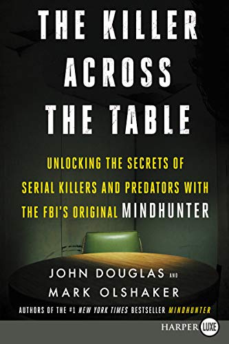 Beispielbild fr The Killer Across the Table : Unlocking the Secrets of Serial Killers and Predators with the FBI's Original Mindhunter zum Verkauf von Better World Books