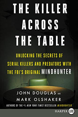 Stock image for The Killer Across the Table : Unlocking the Secrets of Serial Killers and Predators with the FBI's Original Mindhunter for sale by Better World Books