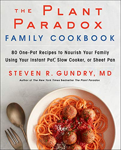 Stock image for The Plant Paradox Family Cookbook: 80 One-Pot Recipes to Nourish Your Family Using Your Instant Pot, Slow Cooker, or Sheet Pan for sale by Velvet Volumes