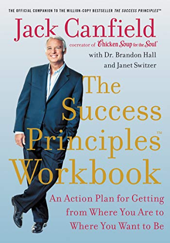 Imagen de archivo de The Success Principles Workbook: An Action Plan for Getting from Where You Are to Where You Want to Be a la venta por HPB-Ruby