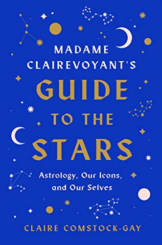 Beispielbild fr Madame Clairevoyant?s Guide to the Stars: Astrology, Our Icons, and Our Selves zum Verkauf von Your Online Bookstore