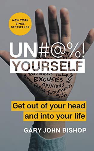 Beispielbild fr Un#@%! Yourself: Get Out of Your Head and into Your Life zum Verkauf von Off The Shelf