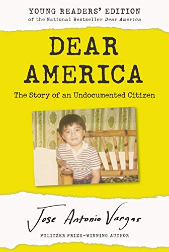 Stock image for Dear America: Young Readers   Edition: The Story of an Undocumented Citizen for sale by Reliant Bookstore