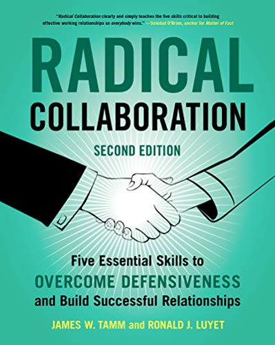 Beispielbild fr Radical Collaboration, 2nd Edition: Five Essential Skills to Overcome Defensiveness and Build Successful Relationships zum Verkauf von More Than Words