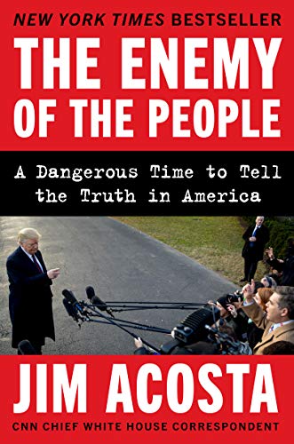 Imagen de archivo de The Enemy of the People: A Dangerous Time to Tell the Truth in America a la venta por Your Online Bookstore