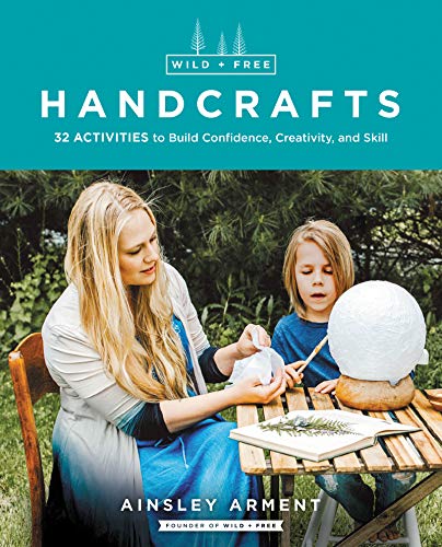 Imagen de archivo de Wild and Free Handcrafts: 32 Activities to Build Confidence, Creativity, and Skill a la venta por Lakeside Books