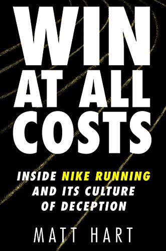 Beispielbild fr Win at All Costs : Inside Nike Running and Its Culture of Deception zum Verkauf von Better World Books