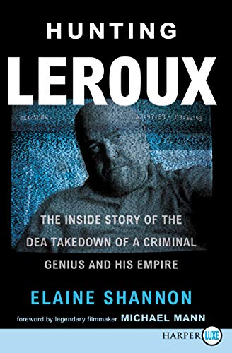 Imagen de archivo de Hunting LeRoux: The Inside Story of the DEA Takedown of a Criminal Genius and His Empire a la venta por Bookmonger.Ltd