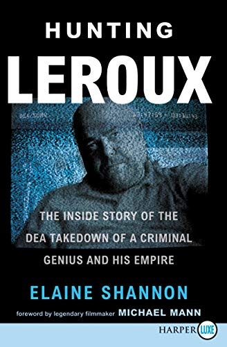Stock image for Hunting Leroux : The Inside Story of the DEA Takedown of a Criminal Genius and His Empire for sale by Better World Books