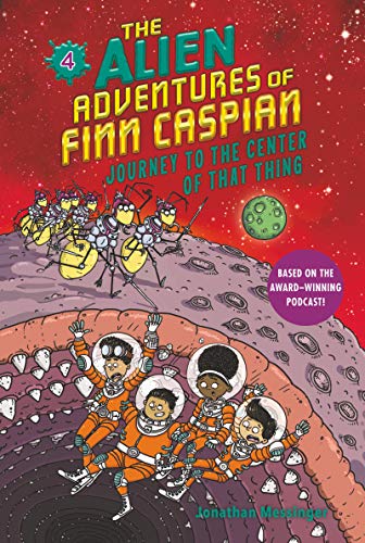 Stock image for The Alien Adventures of Finn Caspian #4: Journey to the Center of That Thing for sale by SecondSale