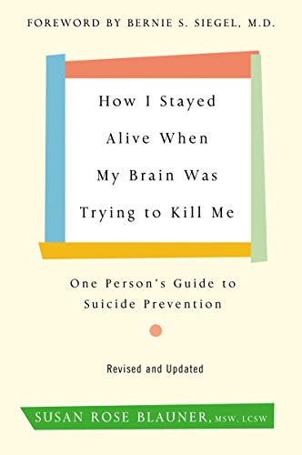 Stock image for How I Stayed Alive When My Brain Was Trying to Kill Me, Revised Edition: One Person's Guide to Suicide Prevention for sale by Decluttr