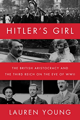 Imagen de archivo de Hitler  s Girl: The British Aristocracy and the Third Reich on the Eve of WWII a la venta por Half Price Books Inc.