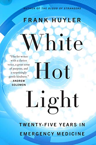 Imagen de archivo de White Hot Light: Twenty-Five Years in Emergency Medicine a la venta por SecondSale